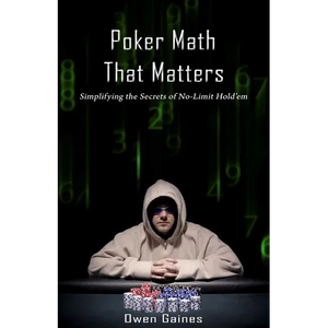 Poker Math That Matters: Simplifying the Secrets of No-Limit Hold'em - Paperback