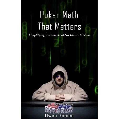 Poker Math That Matters: Simplifying the Secrets of No-Limit Hold'em - Paperback