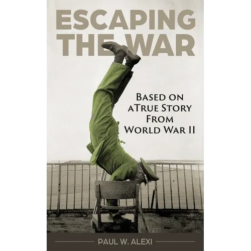 Escaping the War: Based on a true story from World War II - Paperback