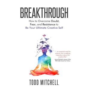 Breakthrough: How to Overcome Doubt, Fear, and Resistance to Be Your Ultimate Creative Self - Paperback