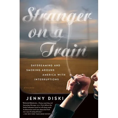 Stranger on a Train: Daydreaming and Smoking Around America with Interruptions - Paperback