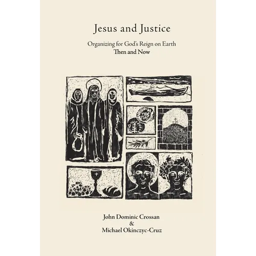 Jesus and Justice: Organizing for God's Reign on Earth Then and Now