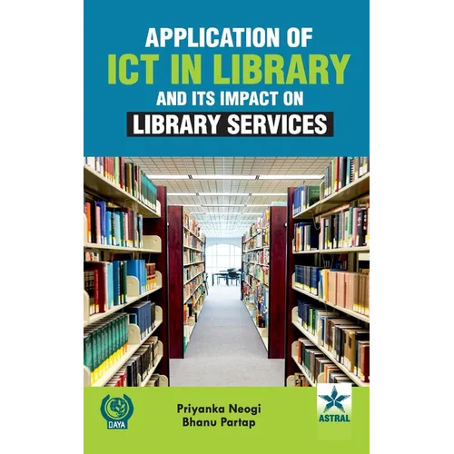 Application of ICT in Library and Its Impact on Library Services - Hardcover