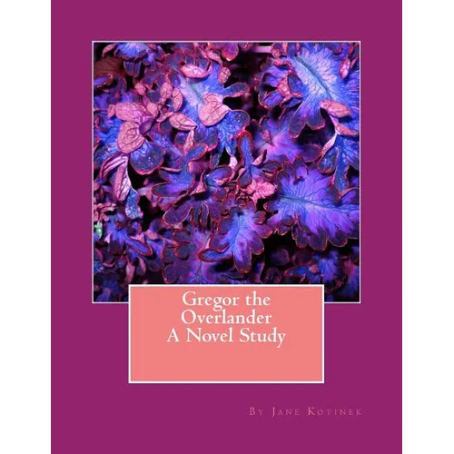 Gregor the Overlander A Novel Study - Paperback