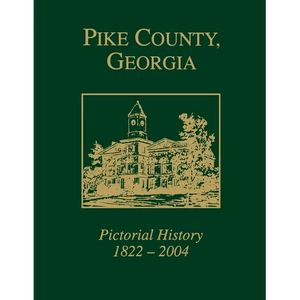 Pike County, Georgia: Pictorial History 1822-2004 - Hardcover