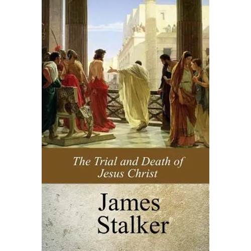 The Trial and Death of Jesus Christ - Paperback
