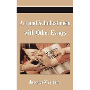 Art and Scholasticism with Other Essays - Hardcover