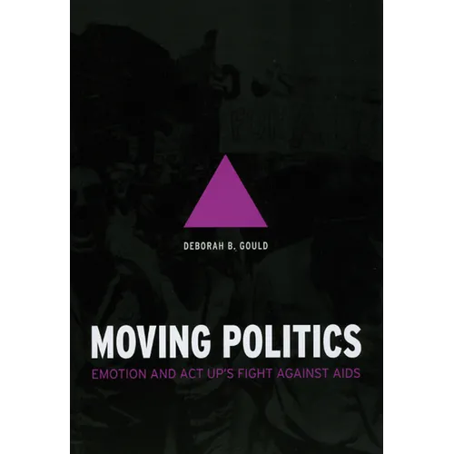Moving Politics: Emotion and ACT Up's Fight Against AIDS - Paperback