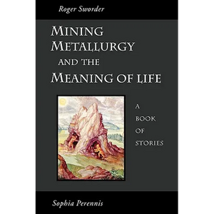 Mining, Metallurgy and the Meaning of Life - Paperback