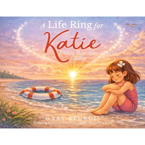 A Life Ring for Katie: Finding Hope After Goodbye - Paperback