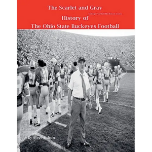 The Scarlet and Gray! History of The Ohio State Buckeyes Football - Paperback