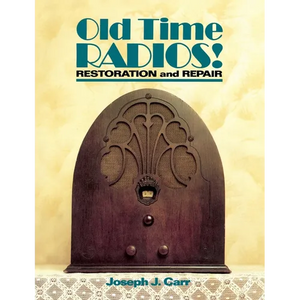 Old Time Radios! Restoration and Repair - Paperback