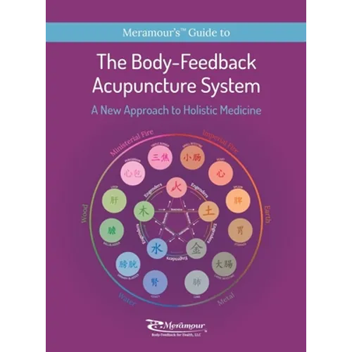 The Body-Feedback Acupuncture System: A New Approach to Holistic Medicine - Hardcover