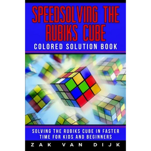 Speedsolving the Rubik's Cube Colored Solution Book: Solving the Rubik's Cube in Faster Time for Kids and Beginners - Paperback