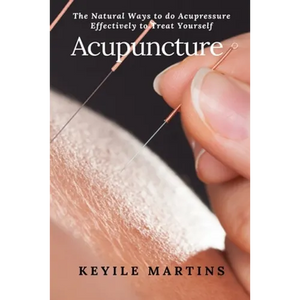 Acupuncture: The Natural Ways to do Acupressure Effectively to Treat Yourself - Paperback