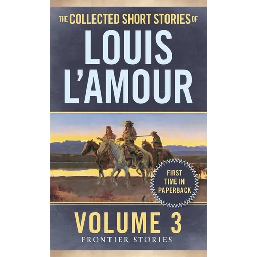 The Collected Short Stories of Louis l'Amour, Volume 3: Frontier Stories - Mass Market Paperbound