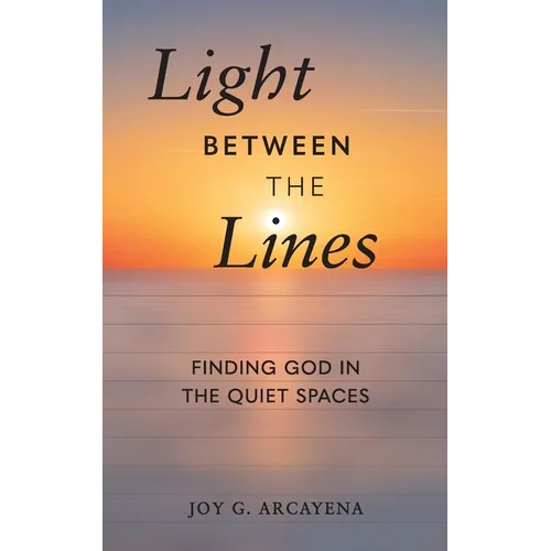 Light Between the Lines: Finding God in the Quiet Spaces - Paperback
