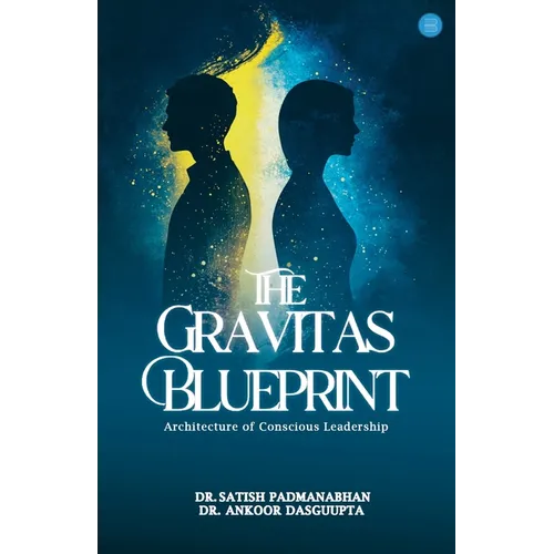 The Gravitas Blueprint: Architecture of Conscious Leadership - Paperback