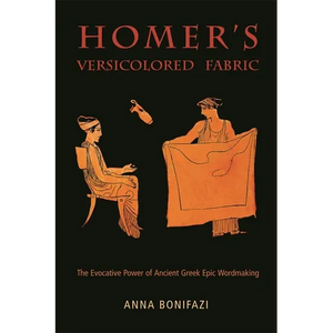 Homer's Versicolored Fabric: The Evocative Power of Ancient Greek Epic Word-Making - Paperback