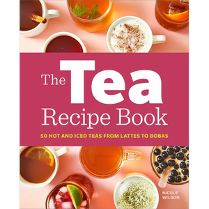 The Tea Recipe Book: 50 Hot and Iced Teas from Lattes to Bobas - Paperback