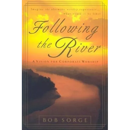 Following the River: A Vision for Corporate Worship - Paperback