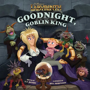 Jim Henson's Labyrinth: Goodnight, Goblin King: (Bedtime Book) - Hardcover