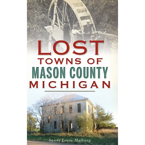 Lost Towns of Mason County, Michigan - Hardcover