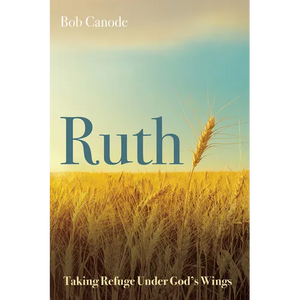 Ruth: Taking Refuge Under God's Wings - Paperback