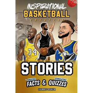 Inspirational Basketball GOATS Stories, Amazing Facts, and Trivia Games: The Ultimate Basketball book for children and teens! - Paperback