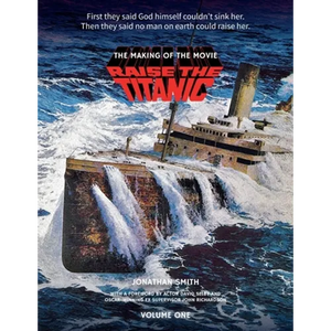 Raise the Titanic - The Making of the Movie Volume 1 - Paperback
