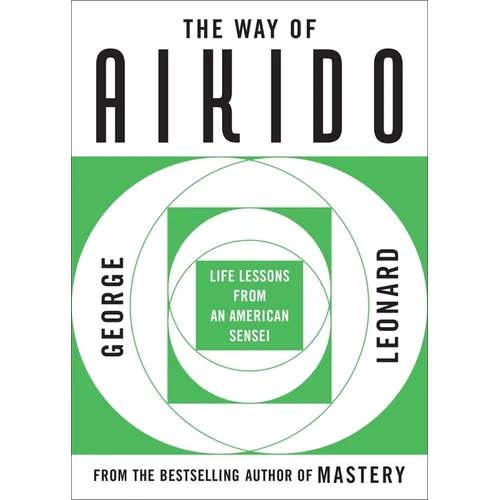 The Way of Aikido: Life Lessons from an American Sensei - Paperback