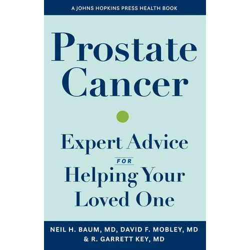 Prostate Cancer: Expert Advice for Helping Your Loved One - Hardcover