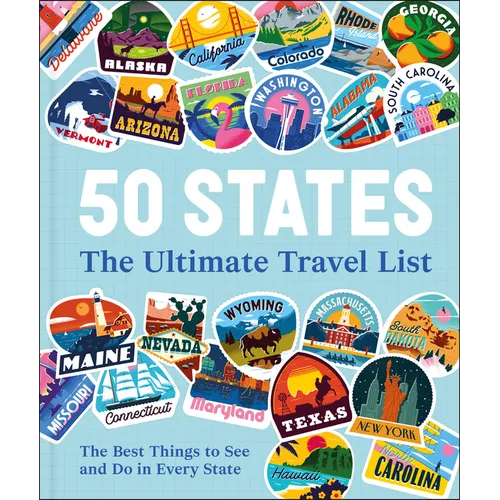 50 States the Ultimate Travel List: The Best Things to See and Do in Every State - Hardcover