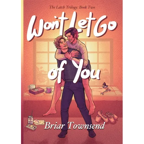 Won't Let Go Of You: The Latch Trilogy: Book Two - Paperback