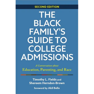 The Black Family's Guide to College Admissions: A Conversation about Education, Parenting, and Race - Paperback