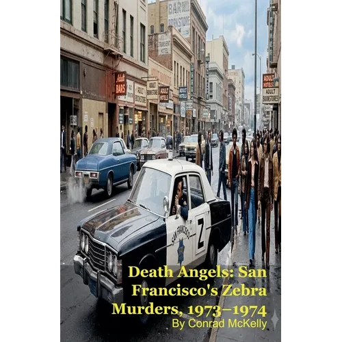 Death Angels: San Francisco's Zebra Murders, 1973-1974 - Paperback