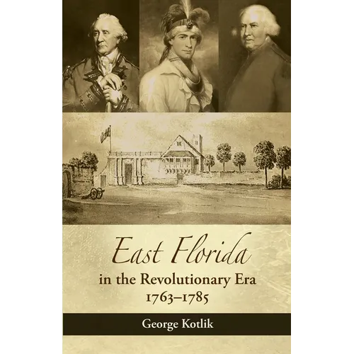 East Florida in the Revolutionary Era, 1763-1785 - Paperback