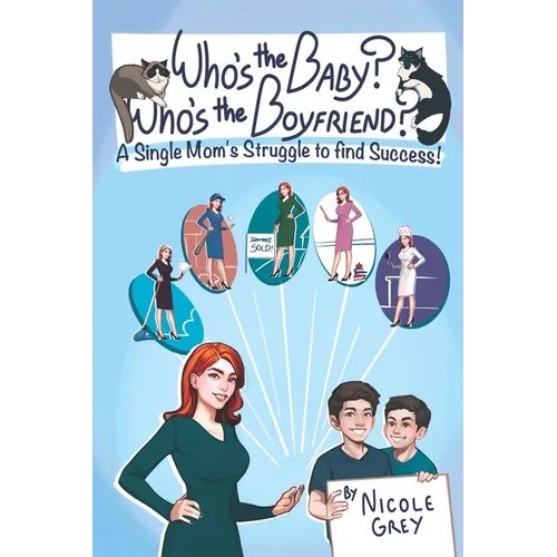 Who's the Baby? Who's the Boyfriend?: A Single Mom's Struggle to Find Success - Paperback