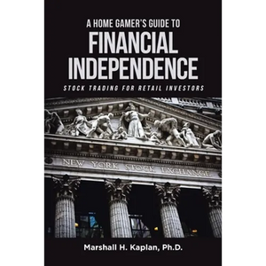 A Home Gamer's Guide to Financial Independence: Stock Trading for Retail Investors - Paperback
