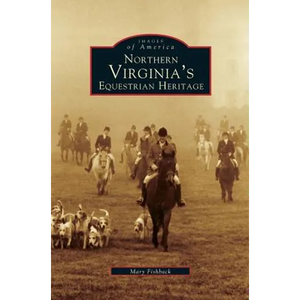 Northern Virginia's Equestrian Heritage - Hardcover