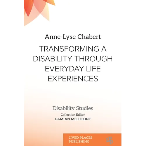 Transforming a Disability Through Everyday Life Experiences - Paperback