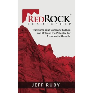 RedRock Leadership: Transform Your Company Culture and Unleash the Potential for Exponential Growth! - Hardcover