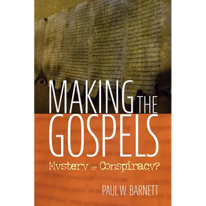Making the Gospels: Mystery or Conspiracy? - Paperback