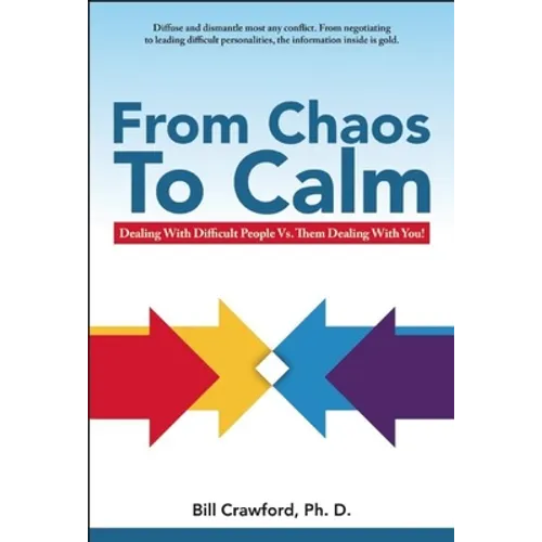 From Chaos to Calm: Dealing with Difficult People Versus Them Dealing with You - Paperback