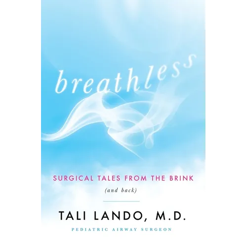 Breathless: Surgical Tales from the Brink (and Back) - Paperback