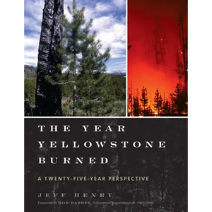 The Year Yellowstone Burned: A Twenty-Five-Year Perspective - Paperback