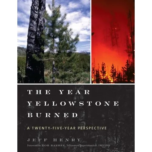 The Year Yellowstone Burned: A Twenty-Five-Year Perspective - Paperback