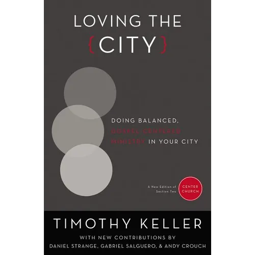 The Loving the City: Doing Balanced, Gospel-Centered Ministry in Your City - Paperback