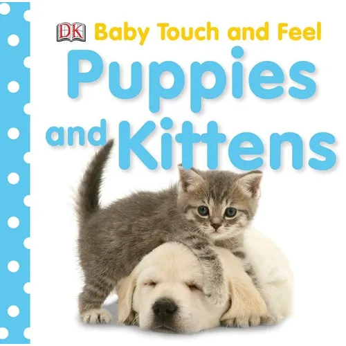 Baby Touch and Feel Puppies and Kittens: An Interactive Cat & Dog Board Book - Board Book