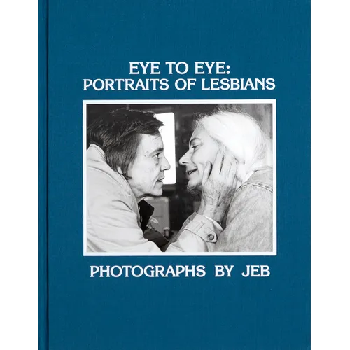 Eye to Eye: Portraits of Lesbians - Hardcover